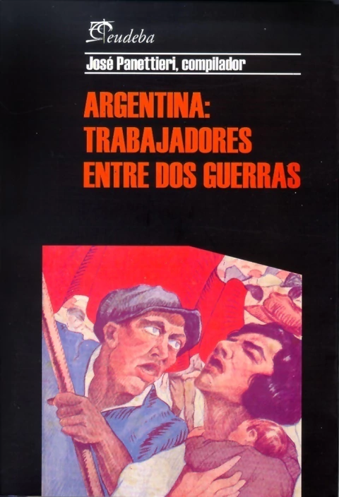 Argentina: Trabajadores entre dos guerras