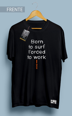 Camiseta Forced to Work - O Velho Lobo do Mar