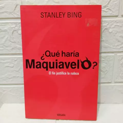 ¿Qué Haría Maquiavelo? - Stanley Bing - Usado - Paidós