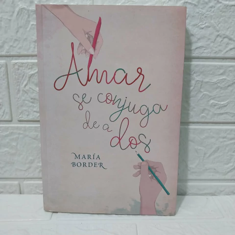Amar Se Conjuga De A Dos - María Border - Usado - Plaza Y Janés