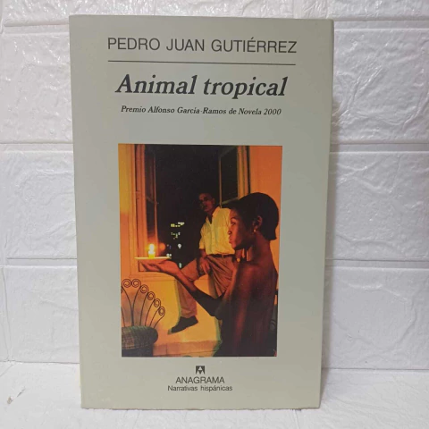 Animal Tropical - Pedro Juan Gutiérrez - Anagrama - comprar online