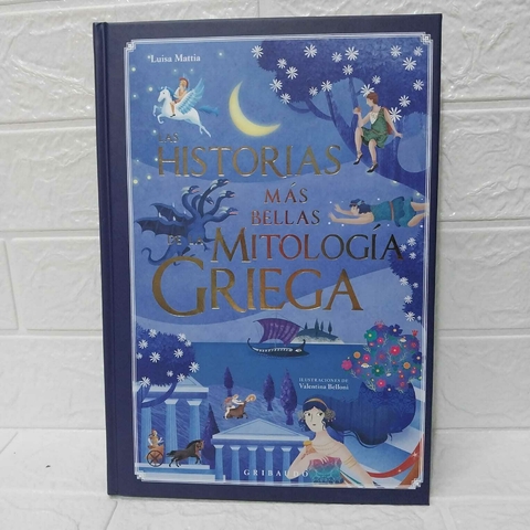 Las Historias Más Bellas De La Mitología Griega - Luisa Mattia - Gribaudo
