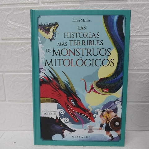 Las Historias Más Terribles De Monstruos Mitológicos - Luisa Mattia - Gribaudo