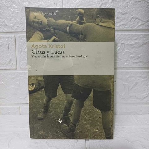 Claus Y Lucas - Agota Kristof - Usado - Libros Del Asteroide