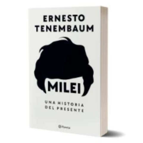 Milei - Una Historia del Presente - Ernesto Tenembaum - Planeta