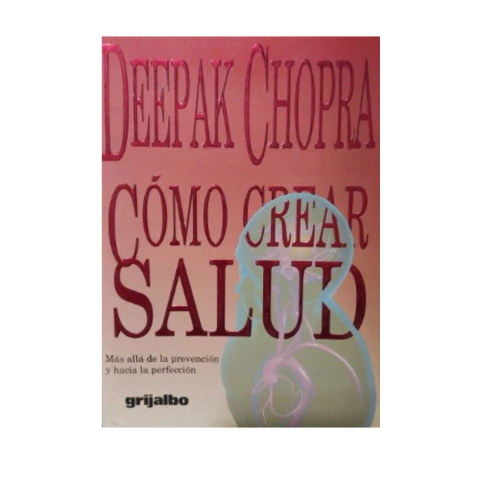 Cómo Crear Salud - Deepak Chopra - Usado - Grijalbo