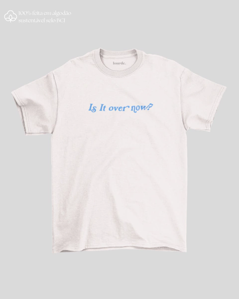 Camiseta Is it over now?