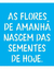 Stencil OPA2213 - Frase As Flores - 14X14 cm