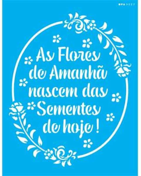 Stencil OPA3027 - Frase as Flores de Amanhã - 20X25 cm