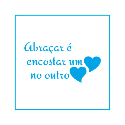 Stencil Litoarte ST-X 035 - Frase : Abraçar... - 10X10 cm