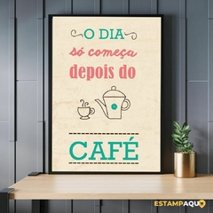 Quadro MDF - O Dia só começa depois do café