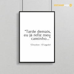 Quadro MDF - Tarde Demais (Chrystian - O Legado)