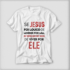 Se Jesus foi louco de morrer por mim, eu tenho de ser louco e viver por ele - comprar online