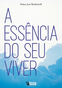 A essência do seu viver