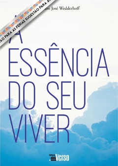 A essência do seu viver