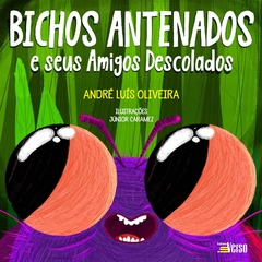 Bichos Antenados e seus amigos descolados