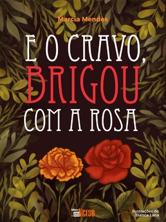 E o Cravo brigou com a Rosa