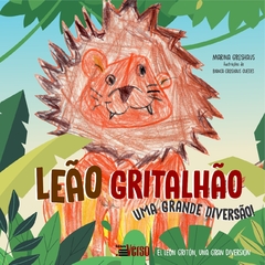 Leão gritalhão: uma grande diversão