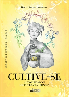 Cultive-se: autocuidado e dietoterapia chinesa - comprar online