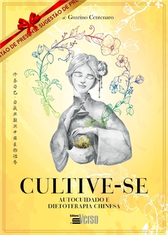 Cultive-se: autocuidado e dietoterapia chinesa