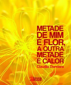 Metade de mim é flor, a outra metade é calor