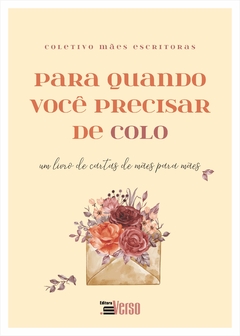 Para quando você precisar de colo: um livro de cartas de mães para mães