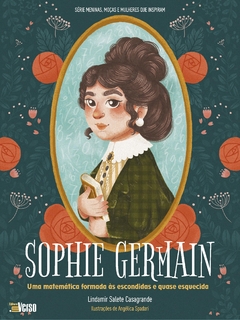 Sophie Germain: uma matemática formada às escondidas e quase esquecida