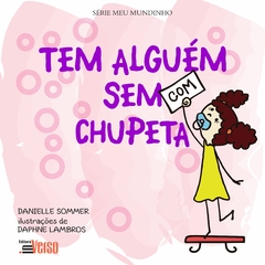 Tem alguém com (sem) chupeta