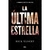 ULTIMA ESTRELLA, LA