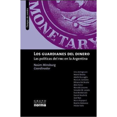 GUARDIANES DEL DINERO-POLITICAS DEL FMI EN ARGENTINA
