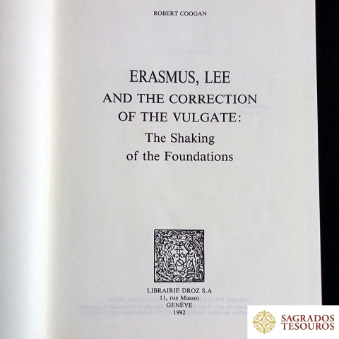 Erasmus, Lee and the correction of the Vulgate: The Shaking of the Foundations