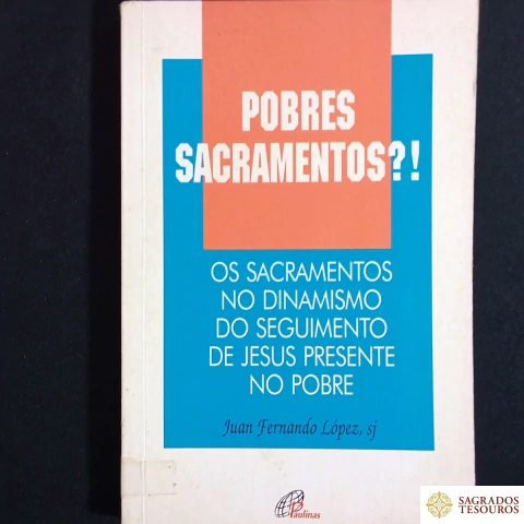 Pobres Sacramentos?!
