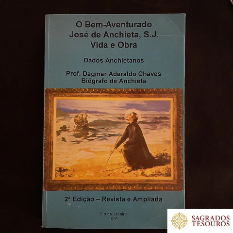 O Bem-Aventurado José de Anchieta, S.J. Vida e Obra