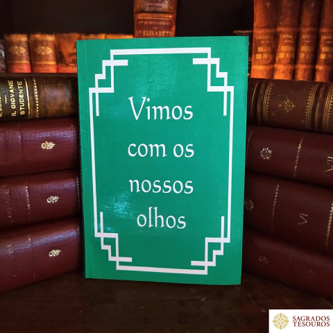 Vimos com os nossos olhos