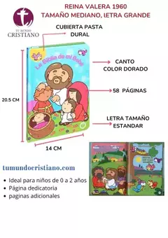 Esta Biblia es ideal para bebés de 0 a 2 años de edad, conteniendo historias claves de las Escrituras. En cada página hay un pasaje corto de la Biblia