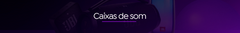 Banner da categoria Caixas de som