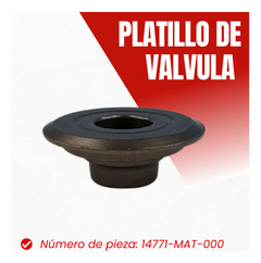 PLATILLO DE VÁLVULA HONDA TWISTER/TORNADO