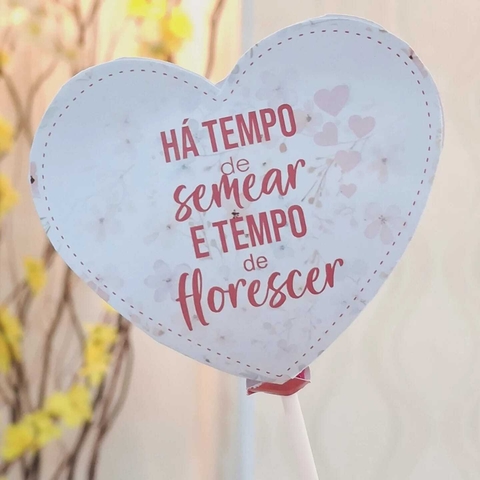 Porta-pirulito | Há tempo de semear e tempo de florescer