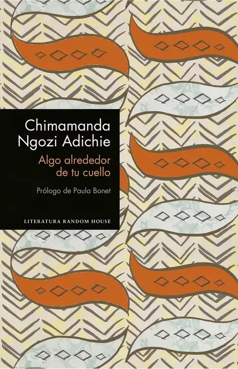 Algo alrededor de tu cuello de Chimamanda Ngozi Adiche | Editorial Random House - comprar online