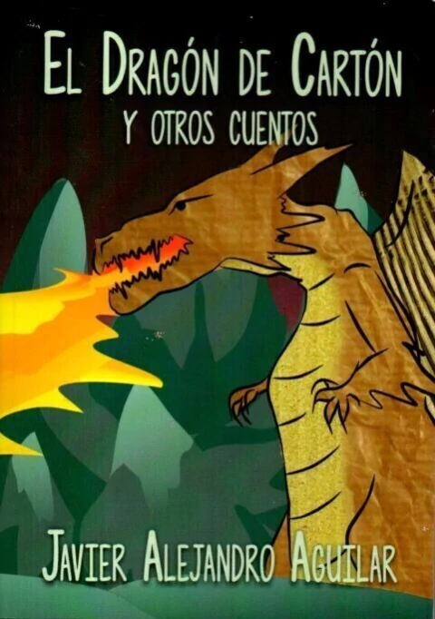EL DRAGÓN DE CARTÓN Y OTROS CUENTOS de Javier Aguilar - comprar online