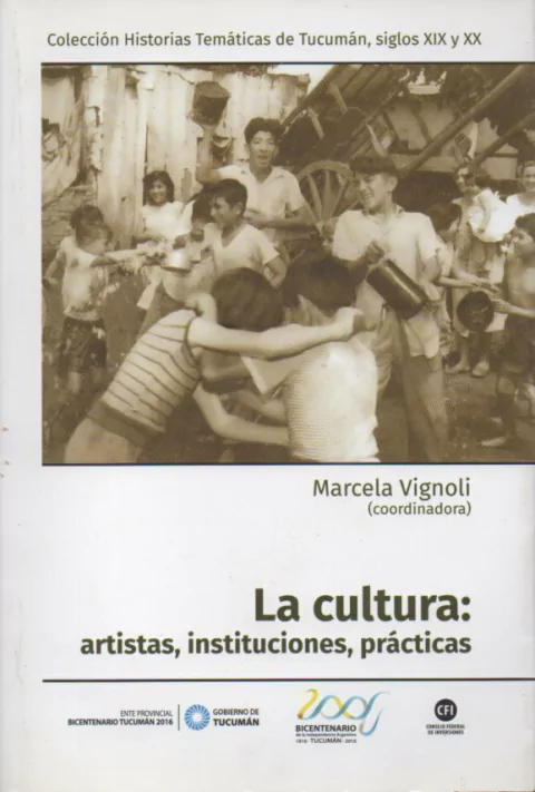 LA CULTURA. ARTISTAS, INSTITUCIONES, PRÁCTICAS de Marcela Vignoli - comprar online