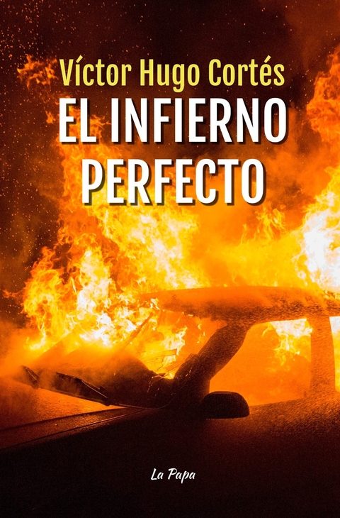 EL INFIERNO PERFECTO de Víctor Hugo Cortés