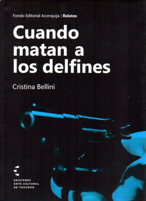 CUANDO MATAN A LOS DELFINES de Cristina Bellini - comprar online