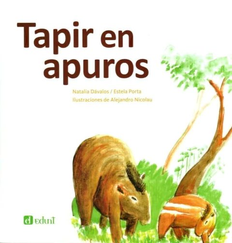 TAPIR EN APUROS de Natalia Dávalos, Estela Porta y Alejandro Nicolau - comprar online