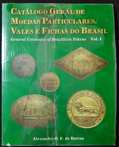 Catálogo Geral de Moedas Particulares Vales e Fichas do Brasil (Vol.1) - Alexandre de Barros - comprar online