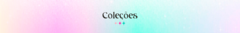 Banner da categoria Coleções