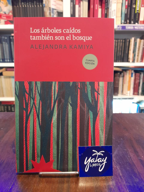 Los árboles caídos también son el bosque - Alejandra Kamiya