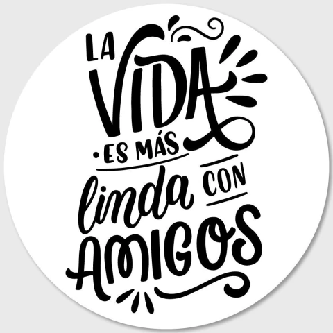 Etiqueta autoadhesiva redonda con frase en tipografía negra que dice "La vida es más linda con amigos" sobre fondo blanco
