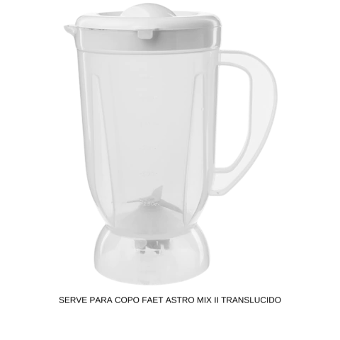 COPO FAET ASTRO MIX II TRANSLUCIDO