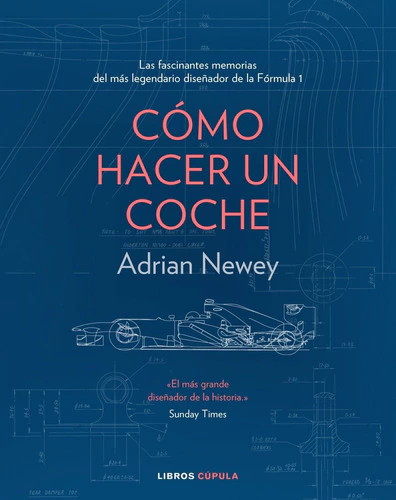 Libro Cómo Hacer Un Coche - Adrian Newey - Cúpula